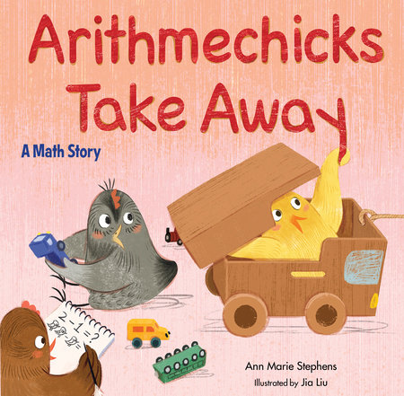Arithmechicks Take Away By Ann Marie Stephens; Illustrated Jia Liu