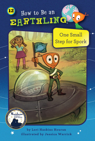 One Small Step for Spork (Book 12) By Lori Haskins Houran; illustrated by Jessica Warrick