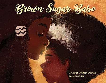 Brown Sugar Babe By Charlotte Watson Sherman; Illustrated by Akem