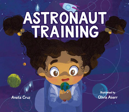 Astronaut Training By Aneta Cruz; Illustrated by Olivia Aserr