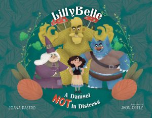 LillyBelle By Joana Pastro; Illustrated by Jhon Ortiz