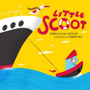 Little Scoot By Rebecca Kai Dotlich; Illustrated by Edson Ikê
