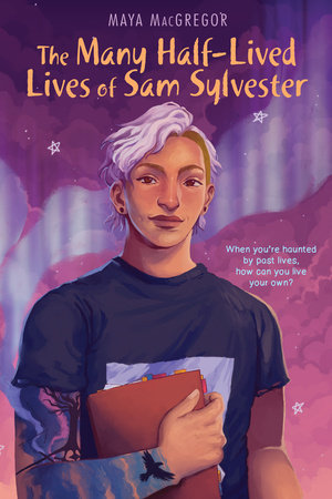 The Many Half-Lived Lives of Sam Sylvester By MacGregor, Maya