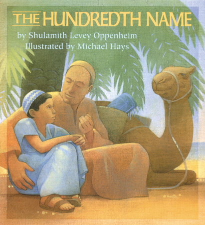 The Hundredth Name By Shulamith Levey Oppenheim; Illustrated by Michael Hays