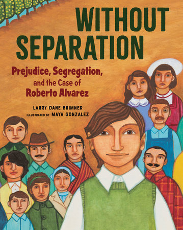Without Separation By Larry Dane Brimner; illustrated by Maya Gonzalez
