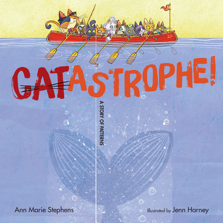CATastrophe! By Ann Marie Stephens; Illustrated by Jennifer Harney