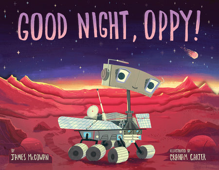 Good Night, Oppy! By James McGowan