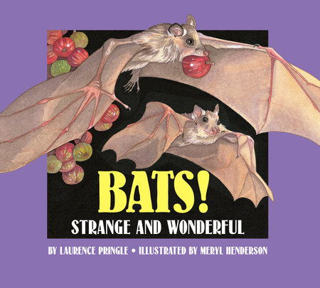 Bats! By Laurence Pringle; Illustrated by Meryl Henderson