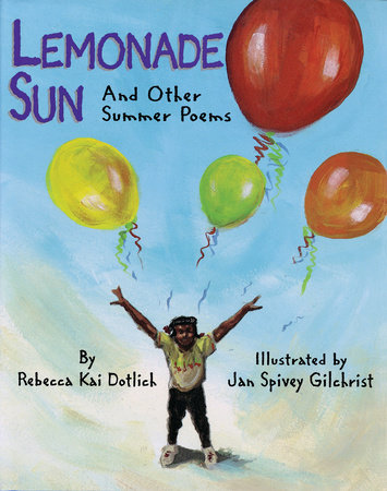 Lemonade Sun By Rebecca Kai Dotlich; Illustrated by Jan Spivey Gilchrist