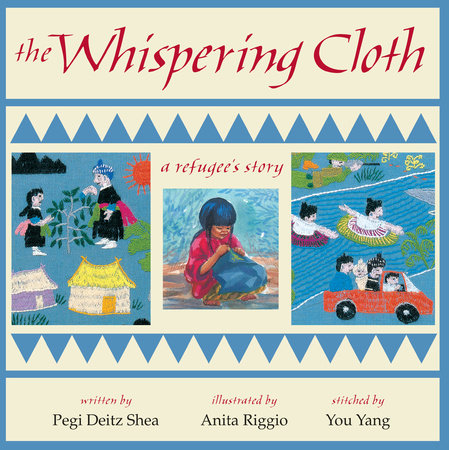 The Whispering Cloth By Pegi Deitz Shea; Illustrated by Anita Riggio