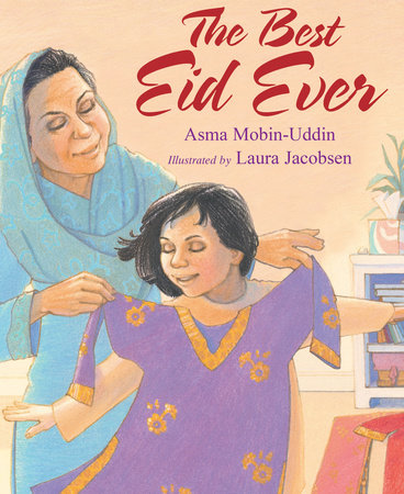 The Best Eid Ever By Asma Mobin-Uddin; Illustrated By Laura Jacobsen