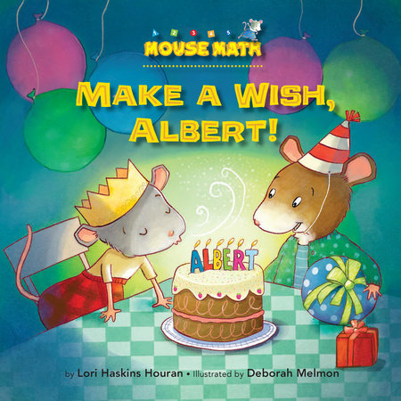 Make a Wish, Albert! By Lori Haskins Houran; illustrated by Deborah Melmon