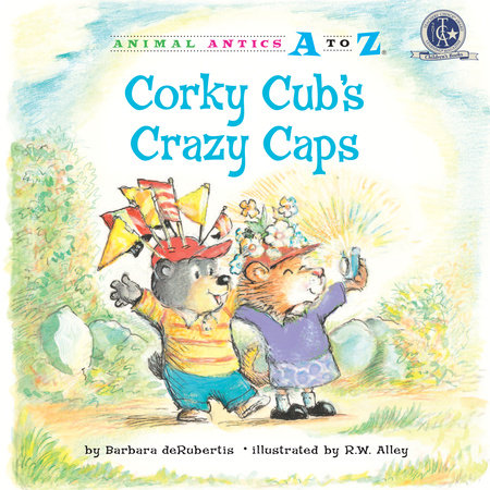 Corky Cub’s Crazy Caps By Barbara deRubertis; illustrated by R.W. Alley