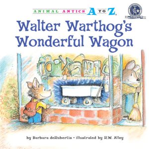 Walter Warthog’s Wonderful Wagon By Barbara deRubertis; illustrated by R.W. Alley
