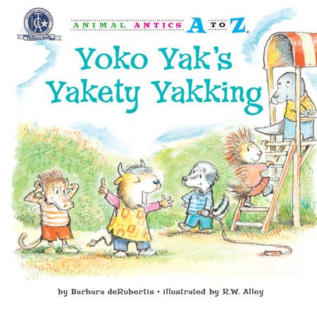 Yoko Yak’s Yakety Yakking By Barbara deRubertis; illustrated by R.W. Alley