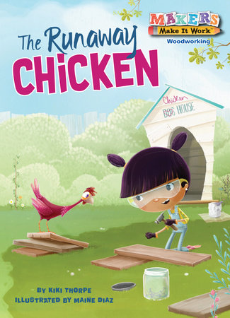 The Runaway Chicken By Kiki Thorpe; illustrated by Main Diaz