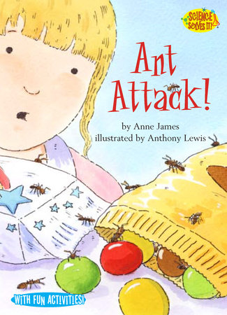 Ant Attack! By Anne James; illustrated by Anthony Lewis