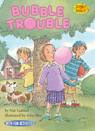 Bubble Trouble By Nat Gabriel; illustrated by John Nez