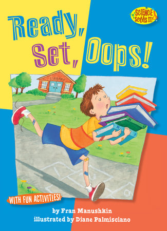 Ready, Set, Oops! By Fran Manushkin; illustrated by Diane Palmisciano
