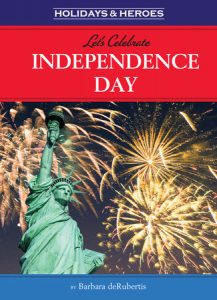 Let’s Celebrate Independence Day By Barbara deRubertis