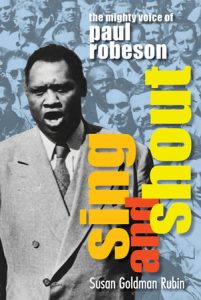 Sing and Shout: The Mighty Voice of Paul Robeson By Susan Goldman Rubin