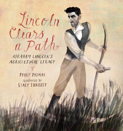 Lincoln Clears a Path By Peggy Thomas; Illustrated by Stacy Innerst