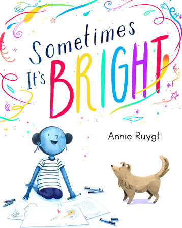 Sometimes It’s Bright By Annie Ruygt