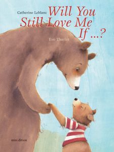 Will You Still Love Me, If . . . ? By Catherine Leblanc and Eve Tharlet