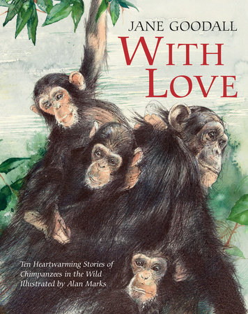 With Love By Jane Goodall and Alan Marks