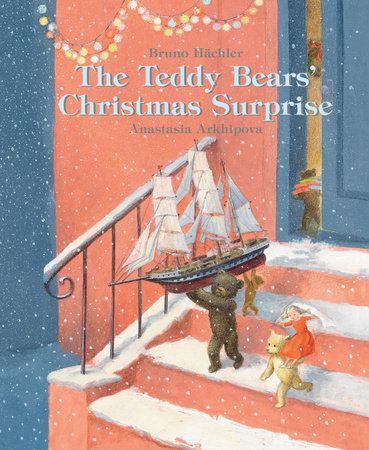 The Teddy Bears’ Christmas Surprise By Bruno Hächler, illustrated by Anastasia Arkhipova
