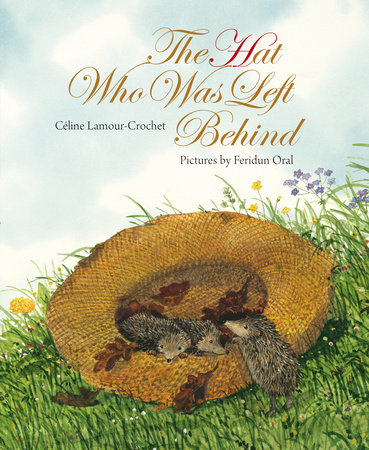 The Hat Who Was Left Behind By Céline Lamour-Crochet and Feridun Oral