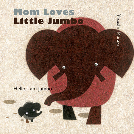 Mom Loves Little Jumbo By Yasushi Muraki