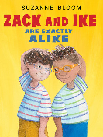 Zack and Ike Are Exactly Alike By Suzanne Bloom