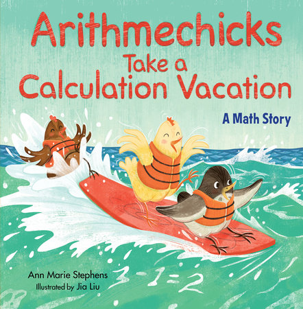 Arithmechicks Take a Calculation Vacation By Ann Marie Stephens; Illustrated by Jia Liu