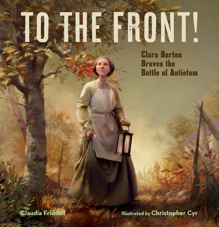 To the Front! By Claudia Friddell; illustrated by Christopher Cyr