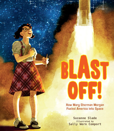Blast Off! By Suzanne Slade; Illustrated By Sally Wern Comport