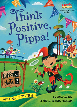 Think Positive, Pippa! By Catherine Daly; Illustrated by Hector Borlasca