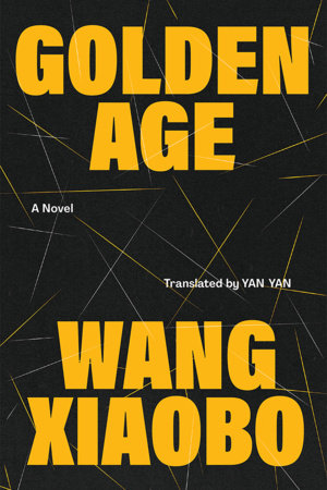 Golden Age By Wang Xiaobo