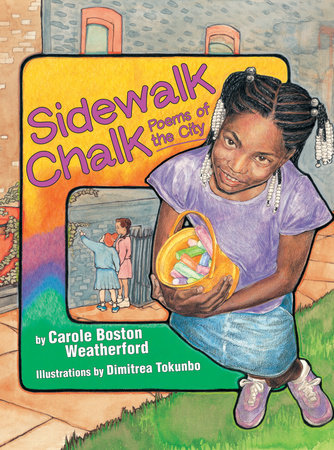 Sidewalk Chalk By Carole Boston Weatherford; Illustrated by Dimitrea Tokunbo
