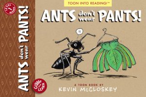 Ants Don’t Wear Pants!