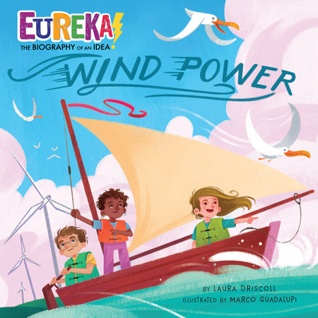 Wind Power By Laura Driscoll; Illustrated by Marco Guadalupi