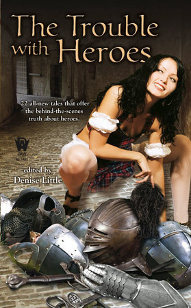 The Trouble with Heroes By Denise Little