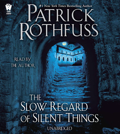 The Slow Regard of Silent Things By Patrick Rothfuss