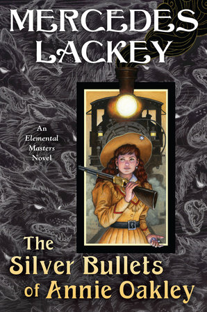 The Silver Bullets of Annie Oakley By Mercedes Lackey