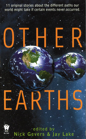 Other Earths By Nick Gevers and Jay Lake
