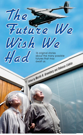 The Future We Wish We Had By Martin H. Greenberg and Rebecca Lickiss