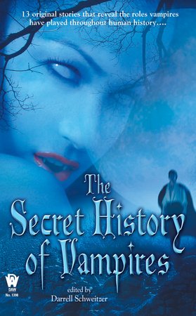The Secret History Of Vampires By Darrell Schweitzer