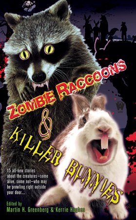 Zombie Raccoons & Killer Bunnies By Martin H. Greenberg and Kerrie L. Hughes