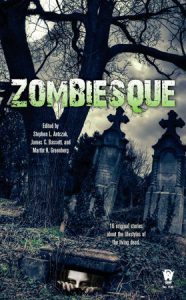 Zombiesque By Stephen L. Antczak, James C. Bassett, and Martin H. Greenberg