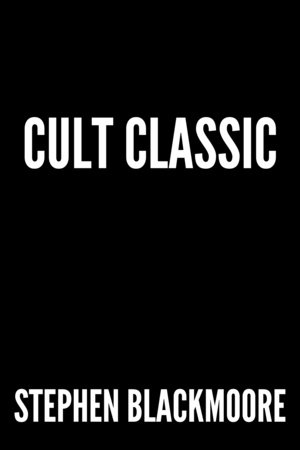Cult Classic By Stephen Blackmoore